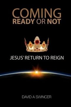 Coming: Ready or Not: JESUS' Return to Reign - Swincer, David a.