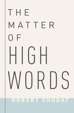Matter of High Words - Chodat, Robert (Associate Professor of English, Boston University)
