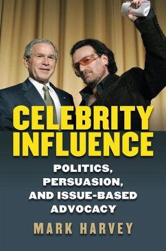 Celebrity Influence: Politics, Persuasion, and Issue-Based Advocacy - Mark Harvey