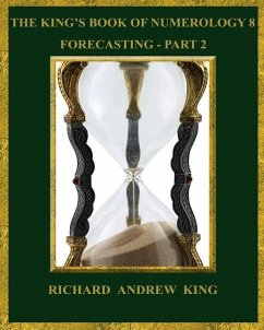 The King's Book of Numerology 8 - Forecasting, Part 2 - King, Richard Andrew