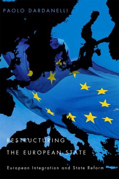 Restructuring the European State: European Integration and State Reform - Dardanelli, Paolo