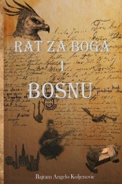 Rat Za Boga I Bosnu - Koljenovic, Bajram Angelo