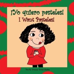 ¡Yo Quiero Pasteles!: I Want Pasteles! - Torres-Hayden, Yvonne