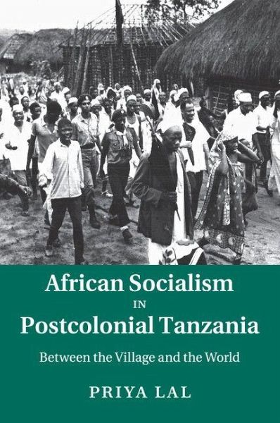 African Socialism in Postcolonial Tanzania African Socialism in Postcolonial Tanzania