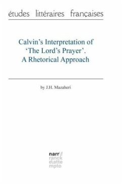 Calvin's Interpretation of 'The Lord's Prayer'. A Rhetorical Approach - Mazaheri, J.H.