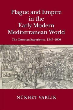 Plague and Empire in the Early Modern Mediterranean World - Varlik, Nükhet