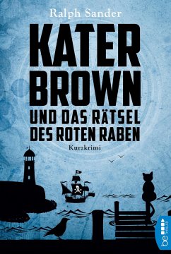 Kater Brown und das Rätsel des Roten Raben / Kater Brown Bd.6 - Sander, Ralph