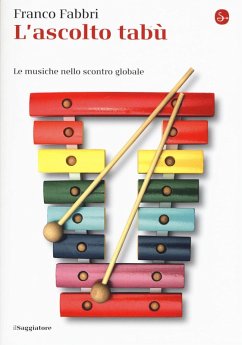 L' ascolto tabù. Le musiche nello scontro globale - Fabbri, Franco L' ascolto tabù. Le musiche nello scontro globale - Fabbri, Franco
