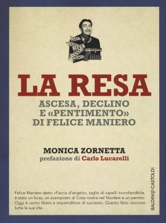 La resa. Ascesa, declino e «pentimento» di Felice Maniero - Zornetta, Monica