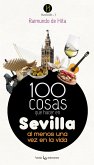 100 cosas que hacer en Sevilla : al menos una vez en la vida