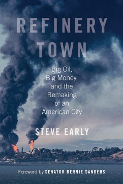 Refinery Town: Big Oil, Big Money, and the Remaking of an American City - Early, Steve