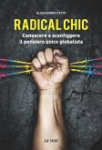 Radical chic. Conoscere e sconfiggere il pensiero unico globalista Radical chic. Conoscere e sconfiggere il pensiero unico globalista