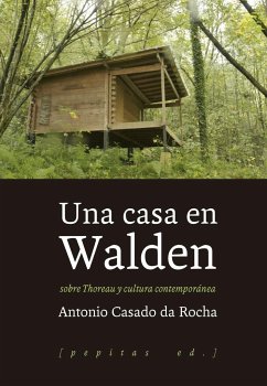 Una casa en Walden : sobre Thoreau y cultura contemporánea - Casado Da Rocha, Antonio