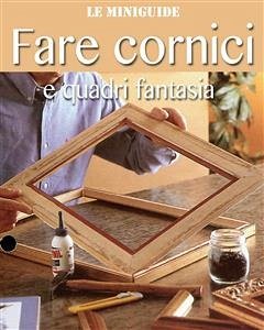 Cover Fare cornici e quadri fantasia (fixed-layout eBook, ePUB)
