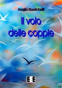 Il volo delle coppie (eBook, ePUB) - Rustichelli, Sergio