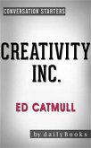 Creativity Inc.: by Ed Catmull   Conversation Starters (eBook, ePUB)