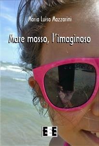 Mare mosso, l'imaginoso (eBook, ePUB) - Luisa Mazzarini, Maria