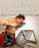 Saldare e costruire con il ferro (fixed-layout eBook, ePUB)