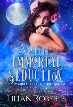 Arielle Immortal Seduction (The Immortal Rapture Series, #2) (eBook, ePUB) - Roberts, Lilian