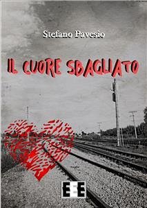 Il cuore sbagliato (eBook, ePUB) - Pavesio, Stefano