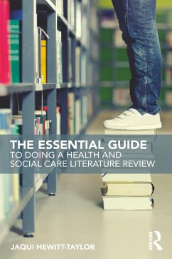 The Essential Guide to Doing a Health and Social Care Literature Review (eBook, PDF) - Hewitt-Taylor, Jaqui