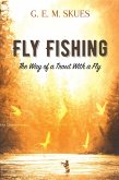Fly Fishing: The Way of a Trout With a Fly (eBook, ePUB)