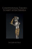 Constitutional Theory: Schmitt after Derrida (eBook, ePUB)