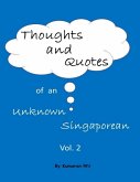 Thoughts and Quotes of an Unknown Singaporean Vol 2 (eBook, ePUB)
