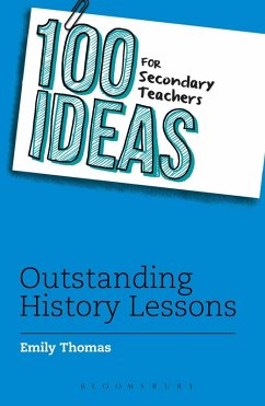 100 Ideas for Secondary Teachers: Outstanding History Lessons (eBook, ePUB) - Thomas, Emily