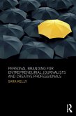 Personal Branding for Entrepreneurial Journalists and Creative Professionals (eBook, ePUB)