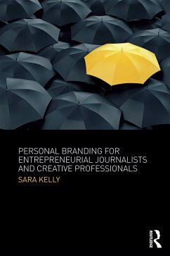 Personal Branding for Entrepreneurial Journalists and Creative Professionals (eBook, ePUB) - Kelly, Sara