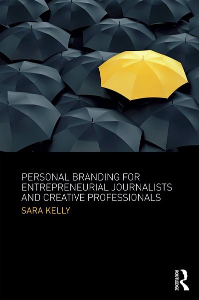 Personal Branding for Entrepreneurial Journalists and Creative Professionals (eBook, ePUB)