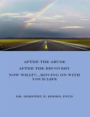 After the Abuse, After the Recovery, Now What? Moving On With Your Life (eBook, ePUB)
