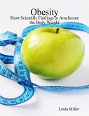 Obesity - Short Scientific Findings to Ameliorate the Body Weight (eBook, ePUB)
