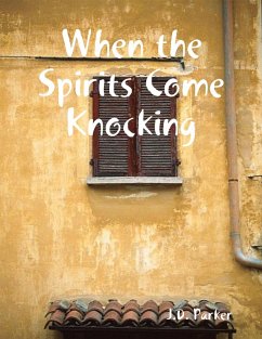 When the Spirits Come Knocking (eBook, ePUB) - Parker, J. D.