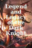 Legend and Legacy of the Dark Knight (eBook, ePUB)