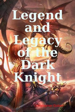 Legend and Legacy of the Dark Knight (eBook, ePUB) - Goben, Christopher