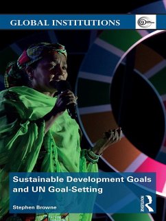 Sustainable Development Goals and UN Goal-Setting (eBook, ePUB) - Browne, Stephen