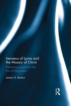 Irenaeus of Lyons and the Mosaic of Christ (eBook, ePUB) - Bushur, James G.