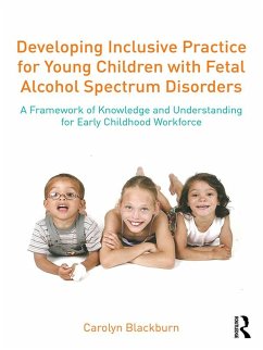 Cover Developing Inclusive Practice for Young Children with Fetal Alcohol Spectrum Disorders (eBook, ePUB)