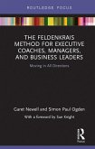 The Feldenkrais Method for Executive Coaches, Managers, and Business Leaders (eBook, PDF)