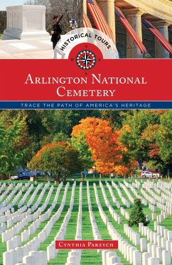 Historical Tours Arlington National Cemetery (eBook, ePUB) - Parzych, Cynthia