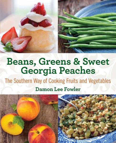 Beans, Greens & Sweet Georgia Peaches (eBook, ePUB) Beans, Greens & Sweet Georgia Peaches (eBook, ePUB)