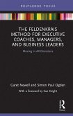 The Feldenkrais Method for Executive Coaches, Managers, and Business Leaders (eBook, ePUB)