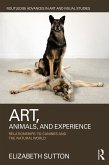 Art, Animals, and Experience (eBook, ePUB) Art, Animals, and Experience (eBook, ePUB)