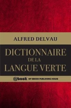 Dictionnaire de la langue verte (eBook, ePUB) - Delvau, Alfred