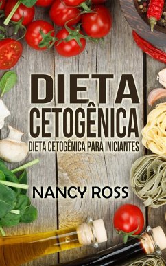 Dieta Cetogênica: Dieta Cetogênica para Iniciantes (eBook, ePUB) - Ross, Nancy