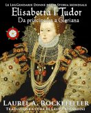 Elisabetta I Tudor: da principessa a Gloriana (eBook, ePUB)