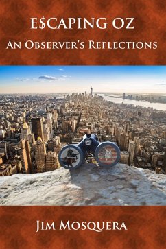 Escaping Oz: An Observer's Reflections (eBook, ePUB) - Mosquera, Jim