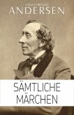Hans Christian Andersen: Sämtliche Märchen (Illustriert) (eBook, ePUB)